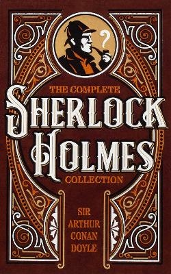The Complete Sherlock Holmes Collection - Sir Arthur Conan Doyle