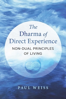 The Dharma of Direct Experience - Paul Weiss