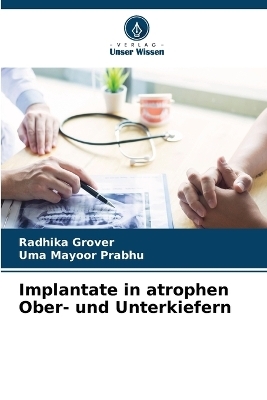 Implantate in atrophen Ober- und Unterkiefern - Radhika Grover, Uma Mayoor Prabhu