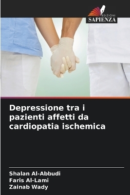 Depressione tra i pazienti affetti da cardiopatia ischemica - Shalan Al-Abbudi, Faris Al-Lami, Zainab Wady