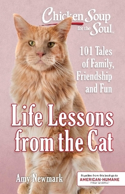 Chicken Soup for the Soul: Life Lessons from the Cat - Amy Newmark