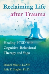 Reclaiming Life after Trauma - Daniel Mintie, Julie K. Staples