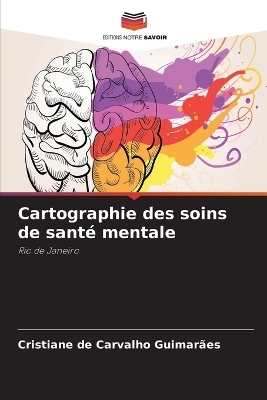 Cartographie des soins de sant&eacute; mentale - Cristiane de Carvalho Guimar&atilde;es