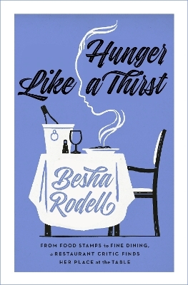 Hunger Like a Thirst - Besha Rodell