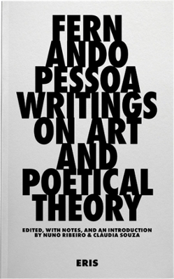 Writings on Art and Poetical Theory - Fernando Pessoa