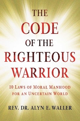 The Code of the Righteous Warrior - Rev. Alyn E. Waller
