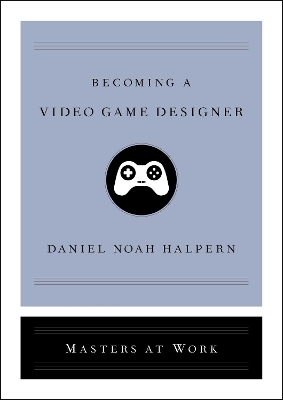 Becoming a Video Game Designer - Daniel Noah Halpern