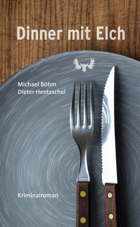 Dinner mit Elch - Michael B&ouml;hm, Dieter Hentzschel