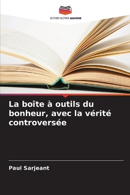 La boîte à outils du bonheur, avec la vérité controversée