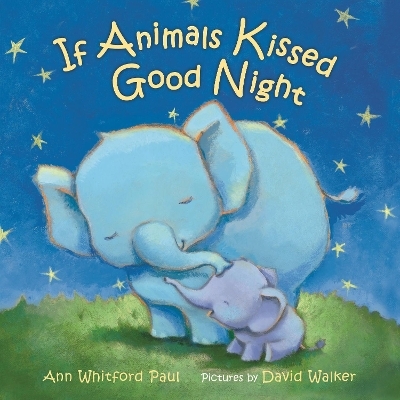 If Animals Kissed Good Night - Ann Whitford Paul