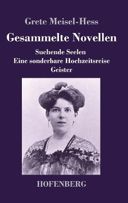 Gesammelte Novellen - Grete Meisel-He&szlig;