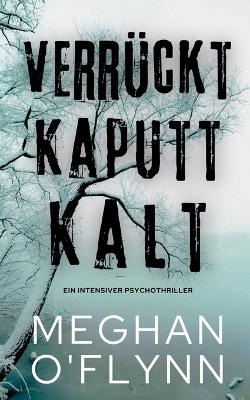 Verr&uuml;ckt Kaputt Kalt - Meghan O'Flynn