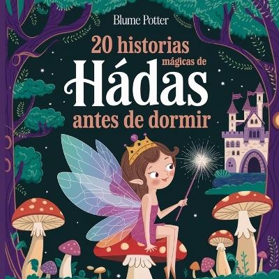 20 historias m&aacute;gicas de hadas antes de dormir - Blume Potter