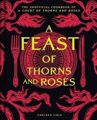 A Feast of Thorns and Roses - Chelsea Cole