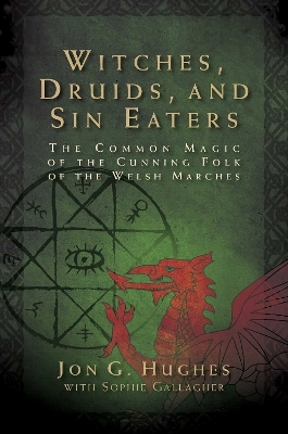 Witches, Druids, and Sin Eaters - Jon G. Hughes