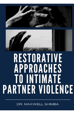 Restorative Approaches to Intimate Partner Violence - Maxwell Shimba