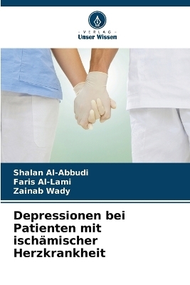 Depressionen bei Patienten mit ischämischer Herzkrankheit - Shalan Al-Abbudi, Faris Al-Lami, Zainab Wady