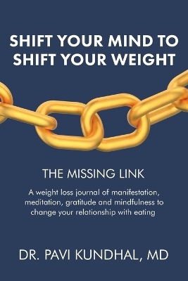 Shift Your Mind To Shift Your Weight - Dr Pavi Kundhal