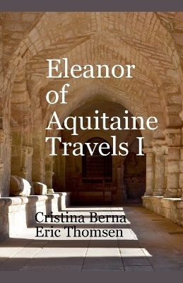 Eleanor of Aquitaine Travels I - Cristina Berna, Eric Thomsen