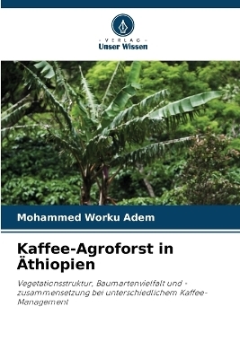 Kaffee-Agroforst in &Auml;thiopien - Mohammed Worku Adem