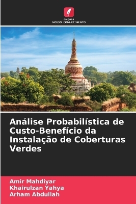 An&aacute;lise Probabil&iacute;stica de Custo-Benef&iacute;cio da Instala&ccedil;&atilde;o de Coberturas Verdes - Amir Mahdiyar, Khairulzan Yahya, Arham Abdullah