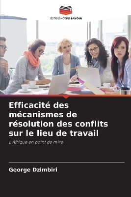 Efficacit&eacute; des m&eacute;canismes de r&eacute;solution des conflits sur le lieu de travail - George Dzimbiri