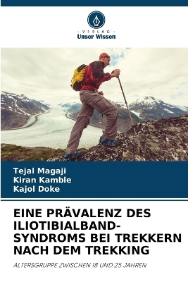 Eine Pr&auml;valenz Des Iliotibialband-Syndroms Bei Trekkern Nach Dem Trekking - Tejal Magaji, Kiran Kamble, Kajol Doke