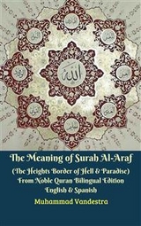 The Meaning of Surah Al-Araf (The Heights Border Between Hell & Paradise) From Noble Quran Bilingual Edition English & Spanish - Muhammad Vandestra