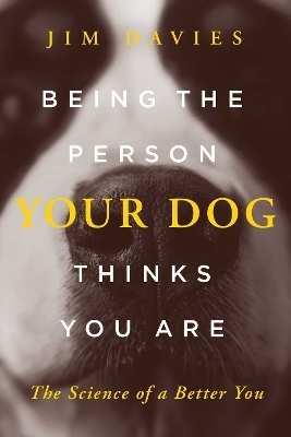 Being the Person Your Dog Thinks You Are - Jim Davies