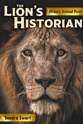 The Lion's Historian - Sandra Swart