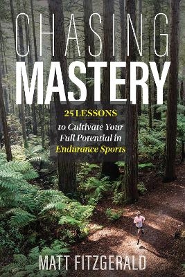 Chasing Mastery - Matt Fitzgerald