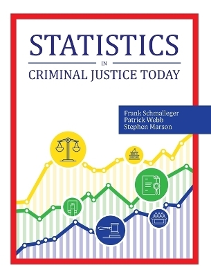 Statistics in Criminal Justice Today - Frank Schmalleger, Patrick Webb, Stephen Marson