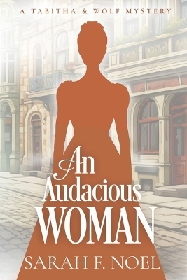 An Audacious Woman - Sarah F Noel