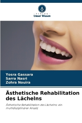 &Auml;sthetische Rehabilitation des L&auml;chelns - Yosra Gassara, Sarra Nasri, Zohra Nouira