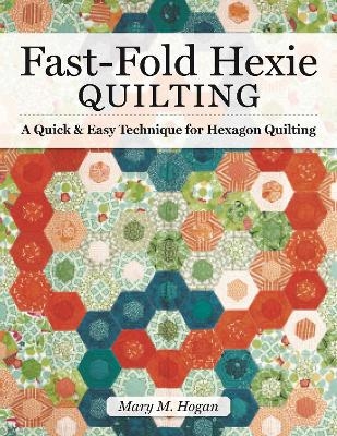 Fast-Fold Hexie Quilting - Mary M Hogan