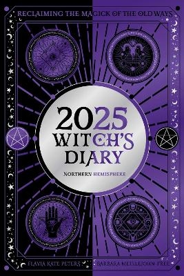 2025 Witch's Diary - Northern Hemisphere - Flavia Kate Peters, Barbara Meiklejohn-Free
