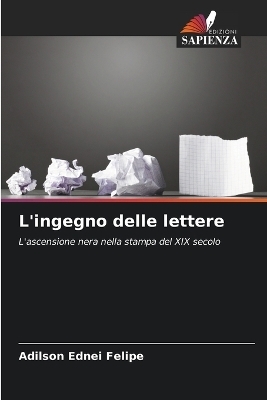 L'ingegno delle lettere - Adilson Ednei Felipe