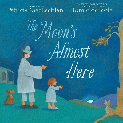 The Moon's Almost Here - Patricia MacLachlan
