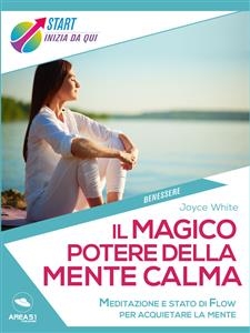 Il magico potere della mente calma - Joyce White