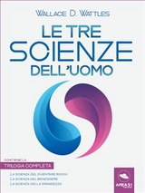 Le tre scienze dell&rsquo;uomo - Wallace D. Wattels