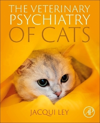 The Veterinary Psychiatry of Cats - Jacqueline Ley