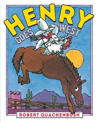 Henry Goes West - Robert Quackenbush