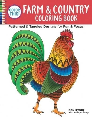 Color This! Farm & Country Coloring Book - Ben Kwok