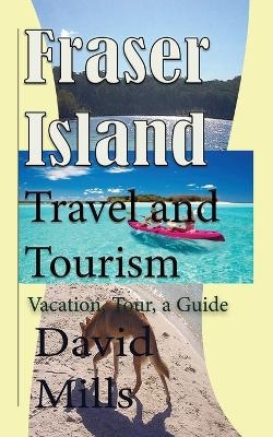 Fraser Island Travel and Tourism - David Mills