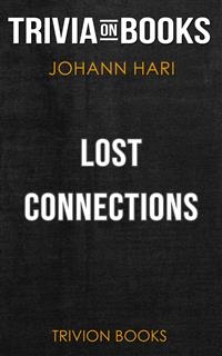 Lost Connections by Johann Hari (Trivia-On-Books)