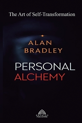 Personal Alchemy - The Art of Self-Transformation