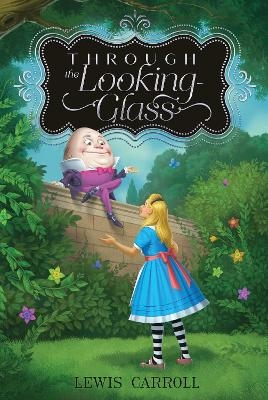 Through the Looking-Glass - Lewis Carroll