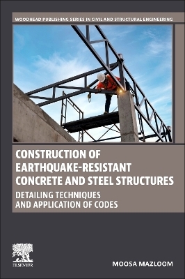 Construction of Earthquake-Resistant Concrete and Steel Structures - Moosa Mazloom