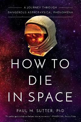 How to Die in Space - Paul M. Sutter