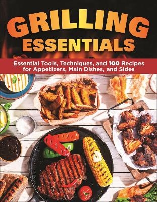 Grilling Essentials -  Editors of Creative Homeowner